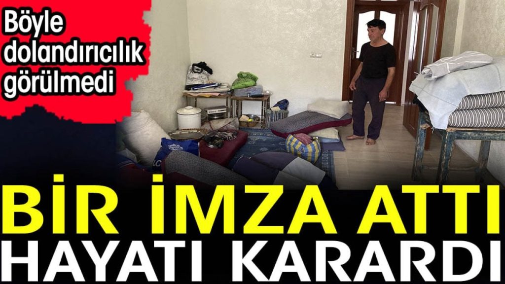 Bir imza attı hayatı karardı. Böyle dolandırıcılık görülmedi