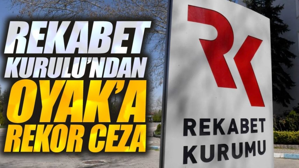 Rekabet Kurulu’ndan OYAK’a rekor ceza