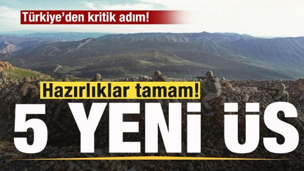 Türkiye’den yeni hamle! Hazırlıklar tamamlandı! 5 yeni üs
