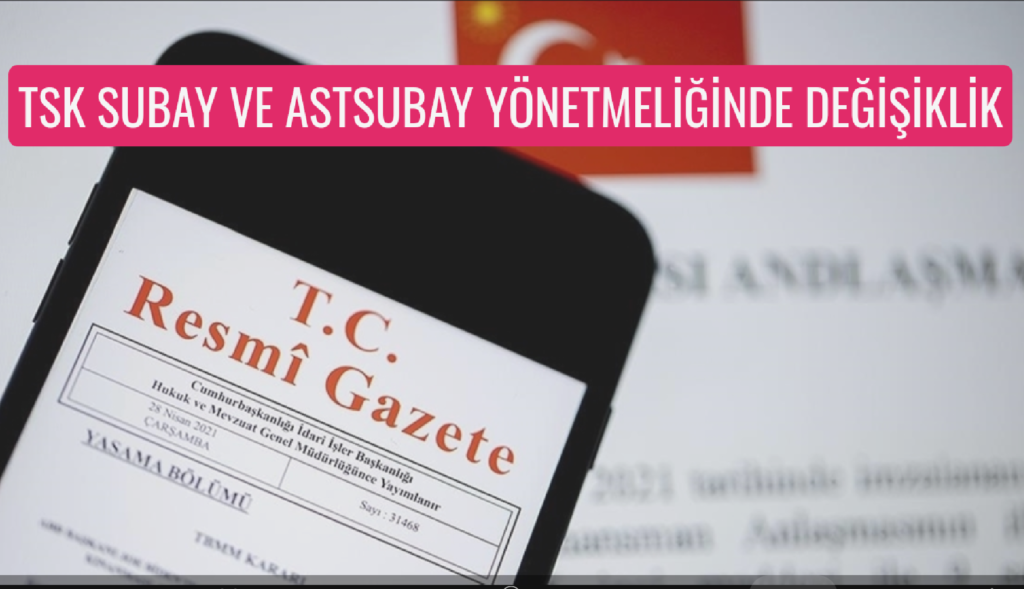 SUBAY VE ASTSUBAY YÖNETMELİĞİNDE DEĞİŞİKLİK RESMİ GAZETEDE YAYINLANDI