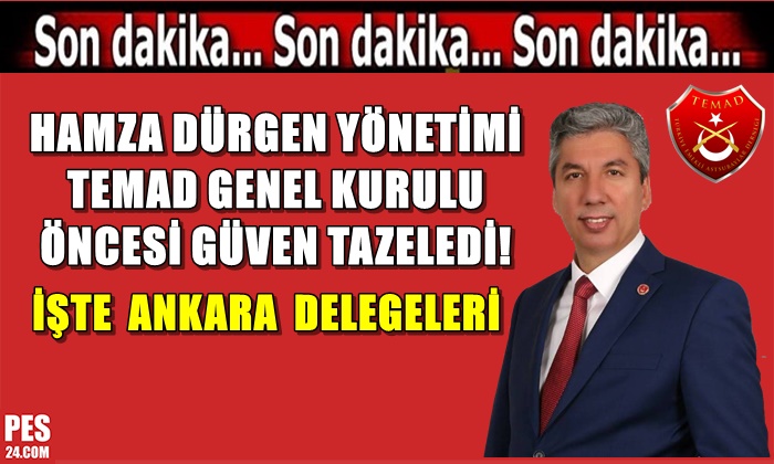 HAMZA DÜRGEN YÖNETİMİ TEMAD GENEL KURULU ÖNCESİ GÜVEN TAZELEDİ!