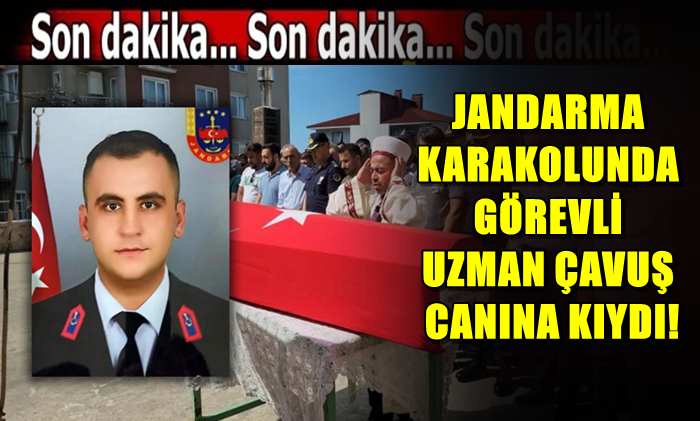 JANDARMA KARAKOLUNDA GÖREVLİ UZMAN ÇAVUŞ CANINA KIYDI!