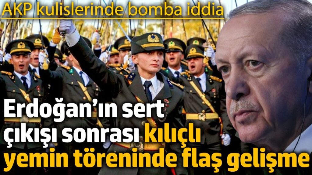 Erdoğan’ın sert çıkışı sonrası kılıçlı yemin töreninde flaş gelişme ‘AKP kulislerinde bomba iddia’