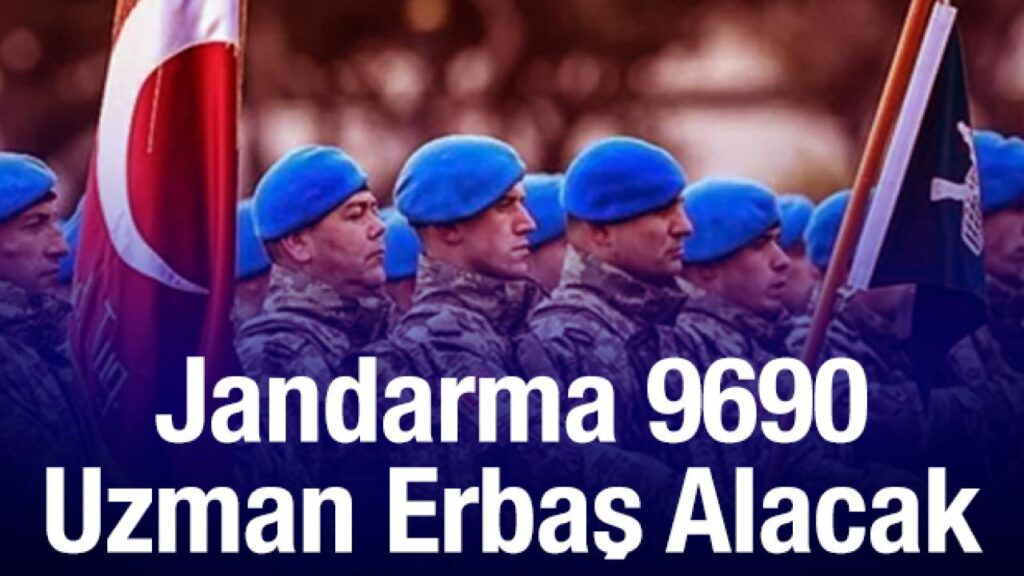 Jandarma 9690 Uzman Erbaş alacak! İşte başvuru şartları ve tarihi