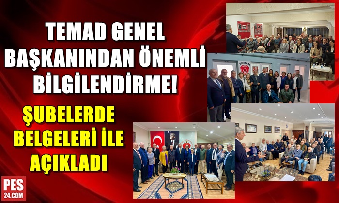 TEMAD GENEL BAŞKANINDAN ÖNEMLİ BİLGİLENDİRME!  ŞUBELERDE BELGELERİ İLE AÇIKLADI!