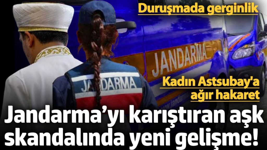 Jandarma’yı karıştıran astsubay imam aşk skandalında yeni gelişme! Duruşmada gerginlik