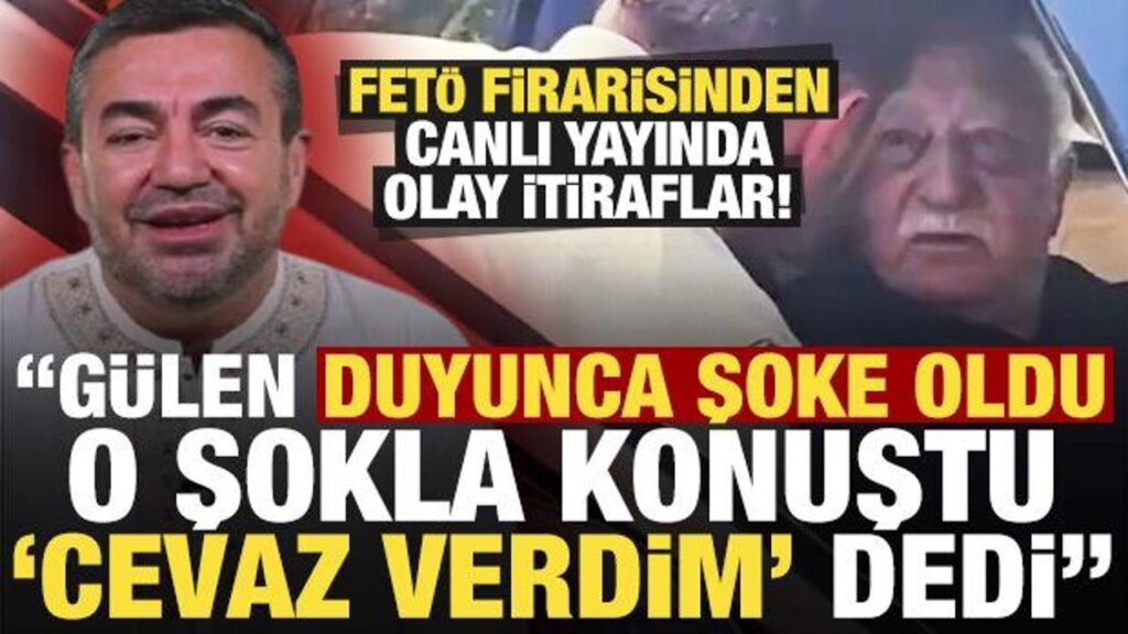 FETÖ firarisinden canlı yayında olay itiraf: Gülen duyunca şoke oldu, ‘cevaz verdim’ dedi!