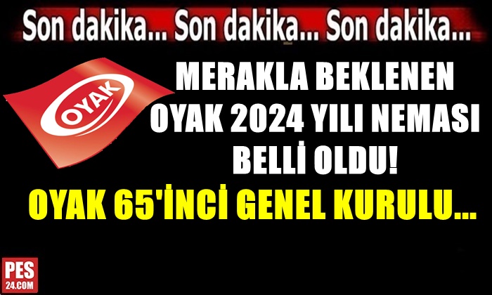 MERAKLA BEKLENEN OYAK 2024 NEMASI BELLİ OLDU! OYAK 65’İNCİ GENEL KURULU…