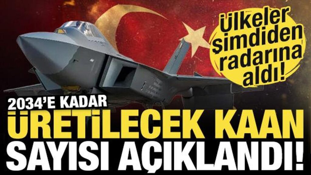 2034’e kadar üretilecek KAAN sayısı açıklandı! Ülkeler şimdiden peşinde…