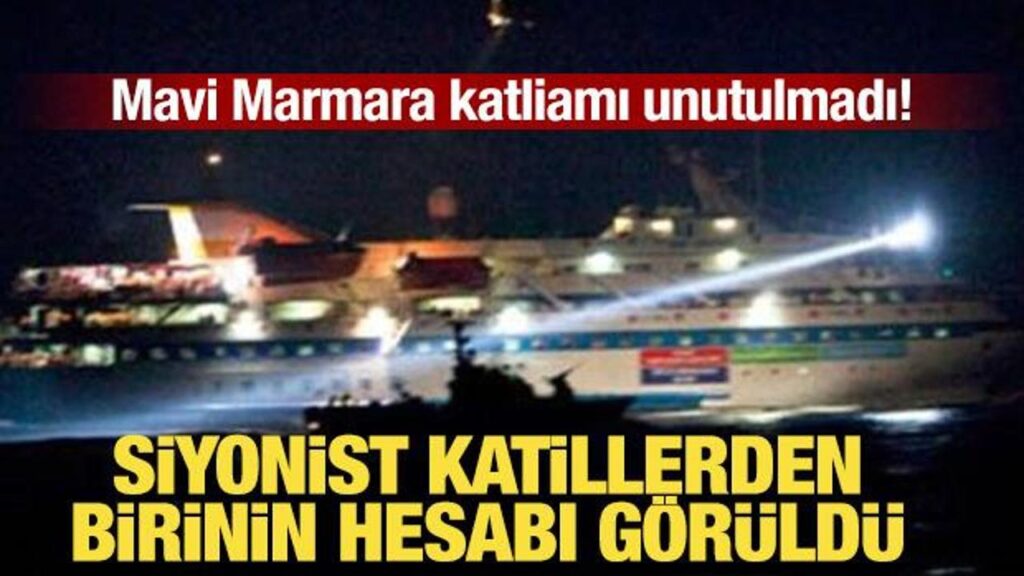 MAVİ MARMARA KATLİAMI UNUTULMADI! O YARBAYIN HESABI GÖRÜLDÜ
