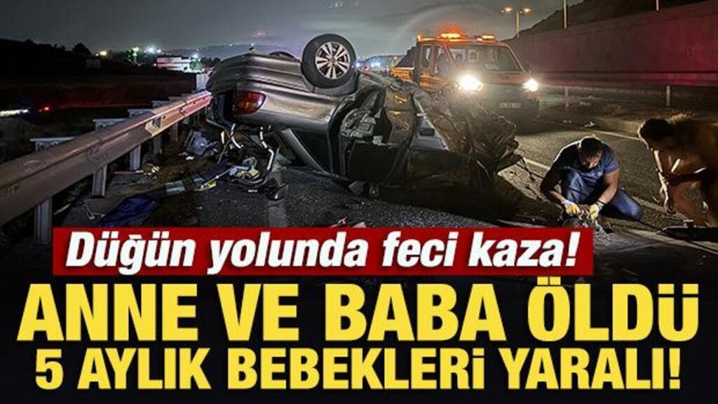 Düğün yolunda feci kaza: Anne ve baba öldü, 1’i bebek 2 yaralı
