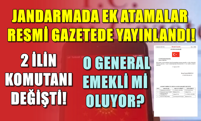 JANDARMADA EK ATAMALAR RESMİ GAZETEDE YAYINLANDI! 2 İLİN KOMUTANI DEĞİŞTİ