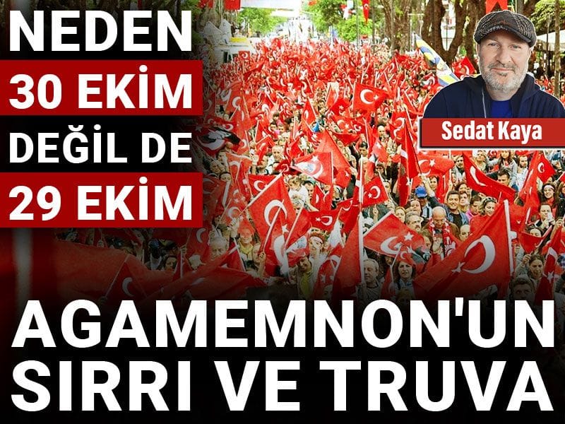 AGAMEMNON’UN SIRRI VE TRUVA: NEDEN 30 EKİM DEĞİL DE 29 EKİM?