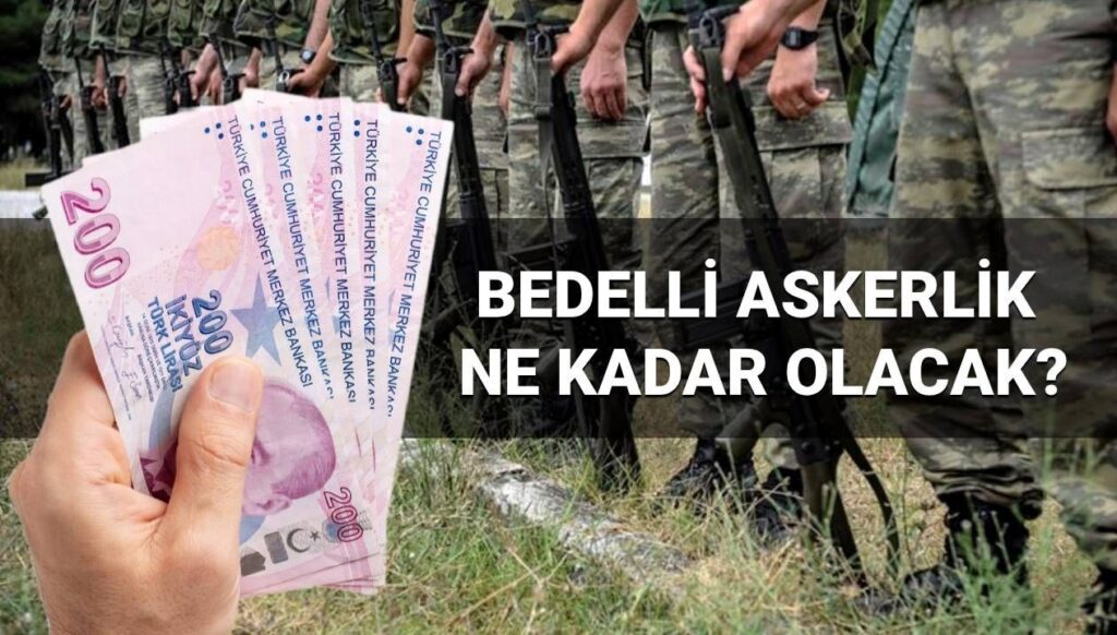 BEDELLİ ASKERLİK ÜCRETİ 2026 HESAPLAMASI: YENİ BEDELLİ ASKERLİK OCAK AYINDA NE KADAR OLACAK, YÜZDE KAÇ ZAMLANACAK?