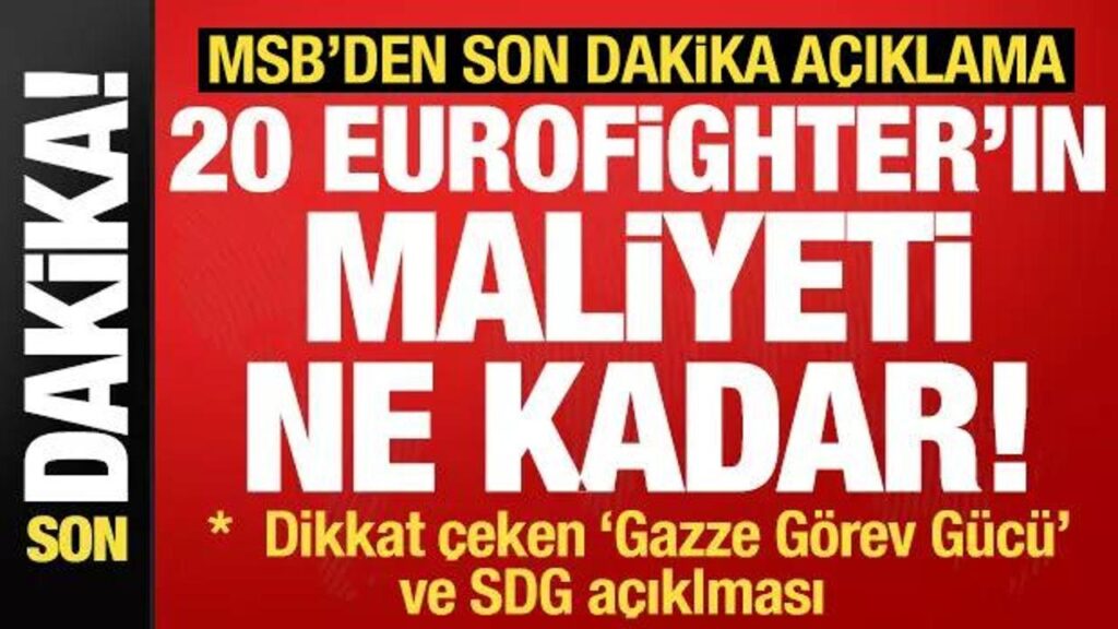 SON DAKİKA: MSB DUYURDU! 20 EUROFİGHTER’IN MALİYETİ NE KADAR OLACAK?