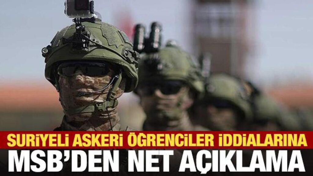 MİLLİ SAVUNMA BAKANLIĞI’NDAN SURİYELİ ASKERİ ÖĞRENCİLER AÇIKLAMASI