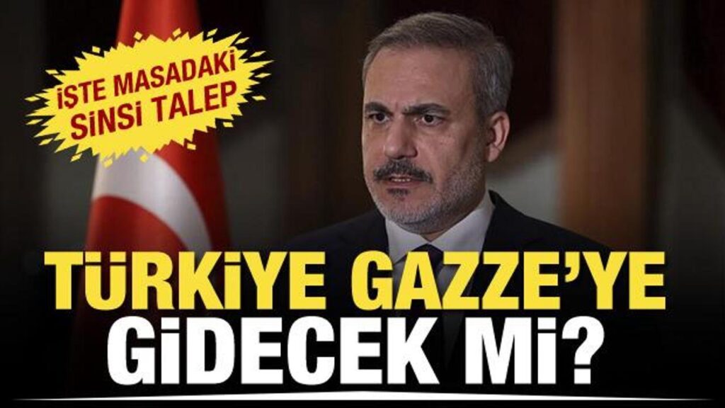 DIŞİŞLERİ BAKANI FİDAN: GAZZE’YE BARIŞ İÇİN ASKER GÖNDERMEYE VARIZ