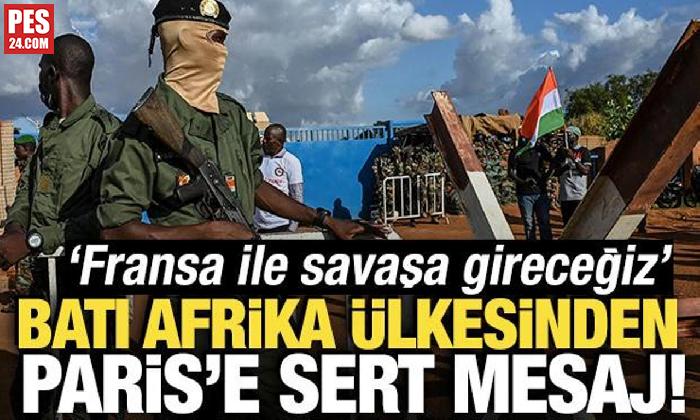 Nijer’den Paris’e sert mesaj! ‘Fransa ile savaşa gireceğiz’