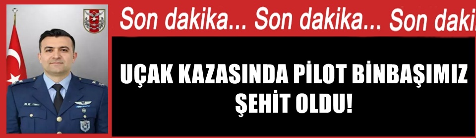 F-16 UÇAĞIMIZ DÜŞTÜ! PİLOT BİNBAŞIMIZ ŞEHİT OLDU