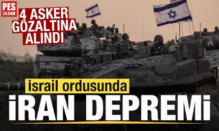İSRAİL ORDUSUNDA İRAN DEPREMİ! 4 ASKER CASUSLUKTAN GÖZALTINA ALINDI