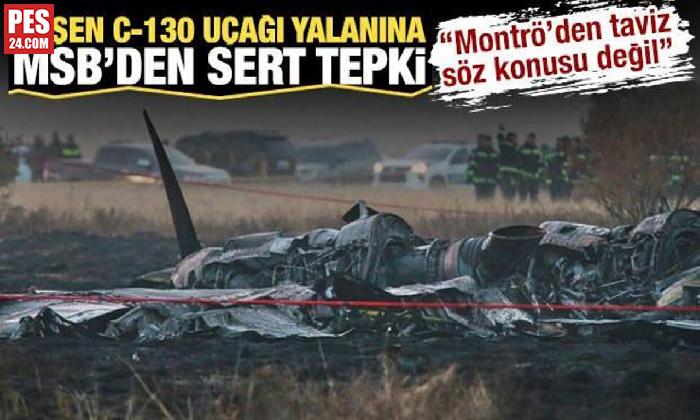 MSB’DEN C-130 YALANINA SERT TEPKİ