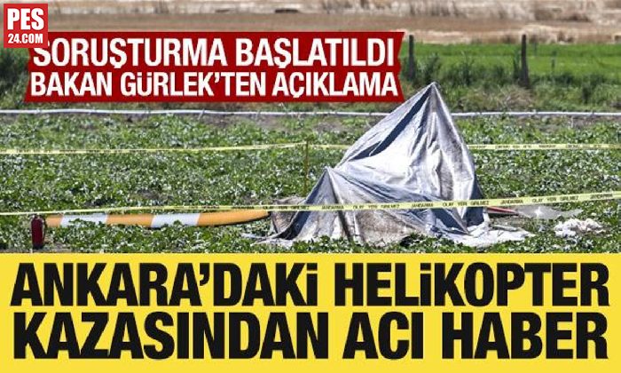 EMEKLİ ALBAYIMIZ ŞEHİT OLDU, BİNBAŞIMIZ YARALANDI! ANKARA’DA EĞİTİM HELİKOPTERİ DÜŞTÜ