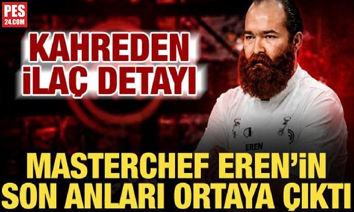 EMEKLİ ASTSUBAY ÇOCUĞU MASTERCHEF EREN KAŞIKÇI’NIN ÖLÜMÜNDE KAHREDEN DETAY! SON ANI ORTAYA ÇIKTI