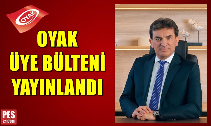 OYAK ÜYE BÜLTENİ YAYINLANDI