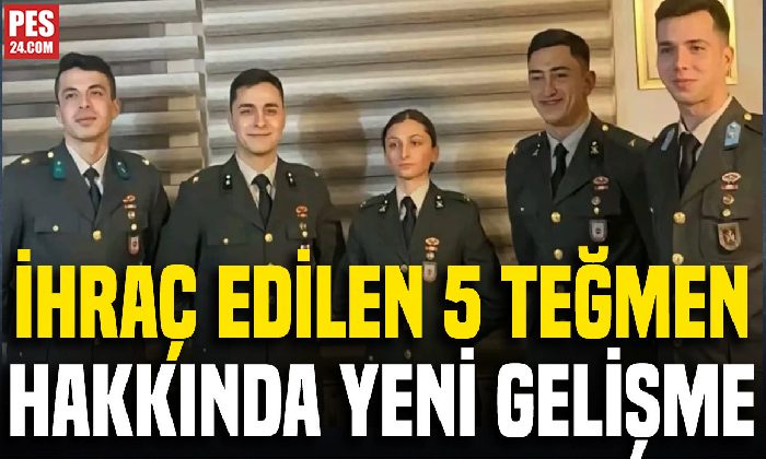 İhraç edilen 5 teğmen hakkında şok gelişme!
