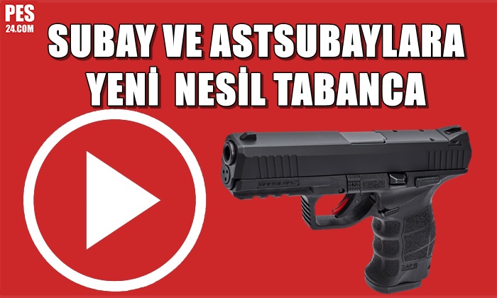 TSK’NIN SUBAY VE ASTSUBAYLARINA YENİ NESİL TABANCA